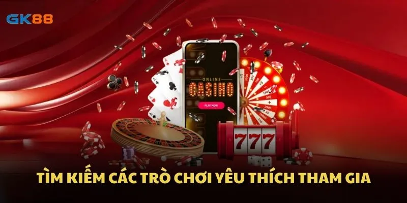 Tìm kiếm các trò chơi yêu thích tham gia